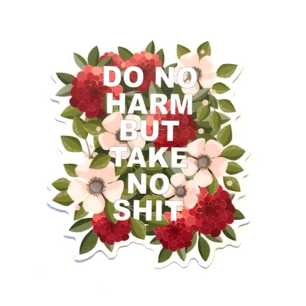 Do No Harm, Take No Shit Sticker